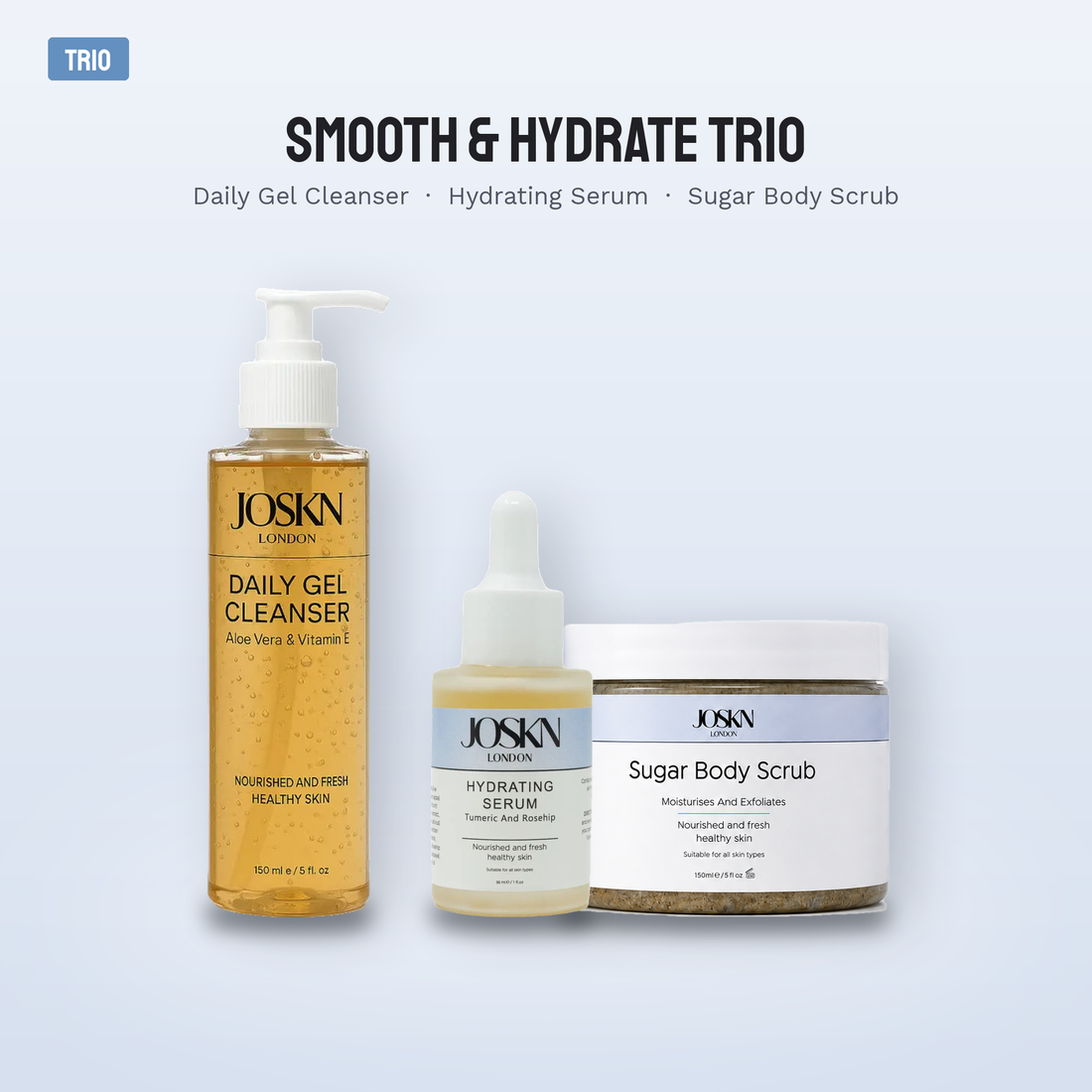 JOSKN Smooth & Hydrate Trio: Daily Gel Cleanser, Hydrating Serum and Sugar Body Scrub bottles and jar shown together on a soft blue background with a TRIO badge